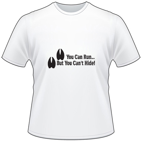 You Can Run But You Can't Hide Hoof T-Shirt