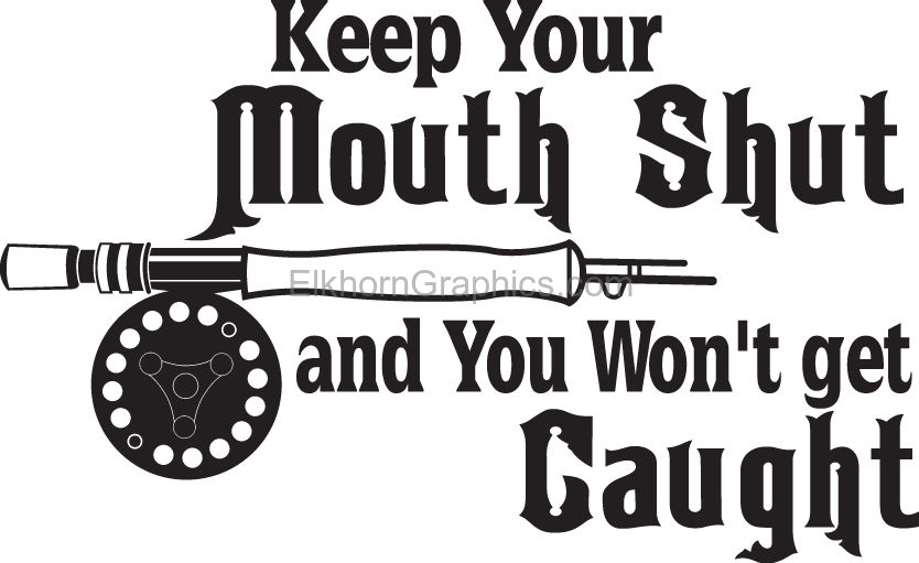 Keep Your Mouth Shut And You Won'T Get Caught Fishing Hoodie Print On Back